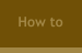 How to